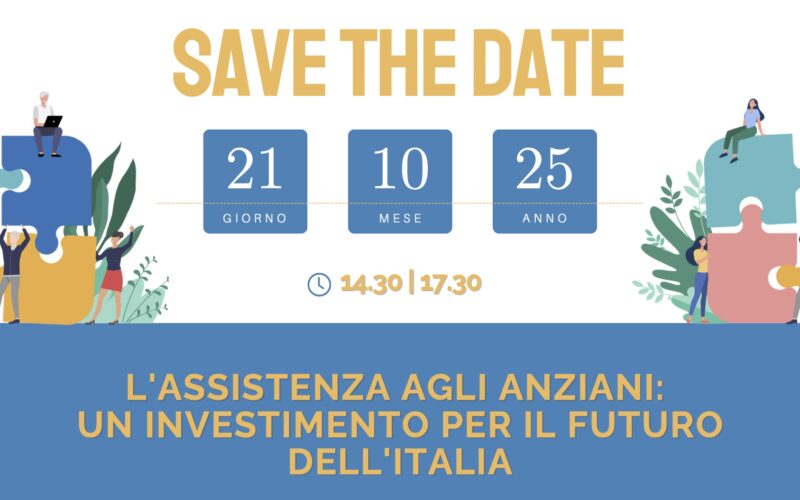 “ASSISTENZA AGLI ANZIANI: UN INVESTIMENTO PER IL FUTURO DELL’ITALIA”